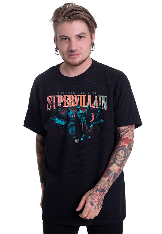 Between You And Me - Supervillian - T-Shirt